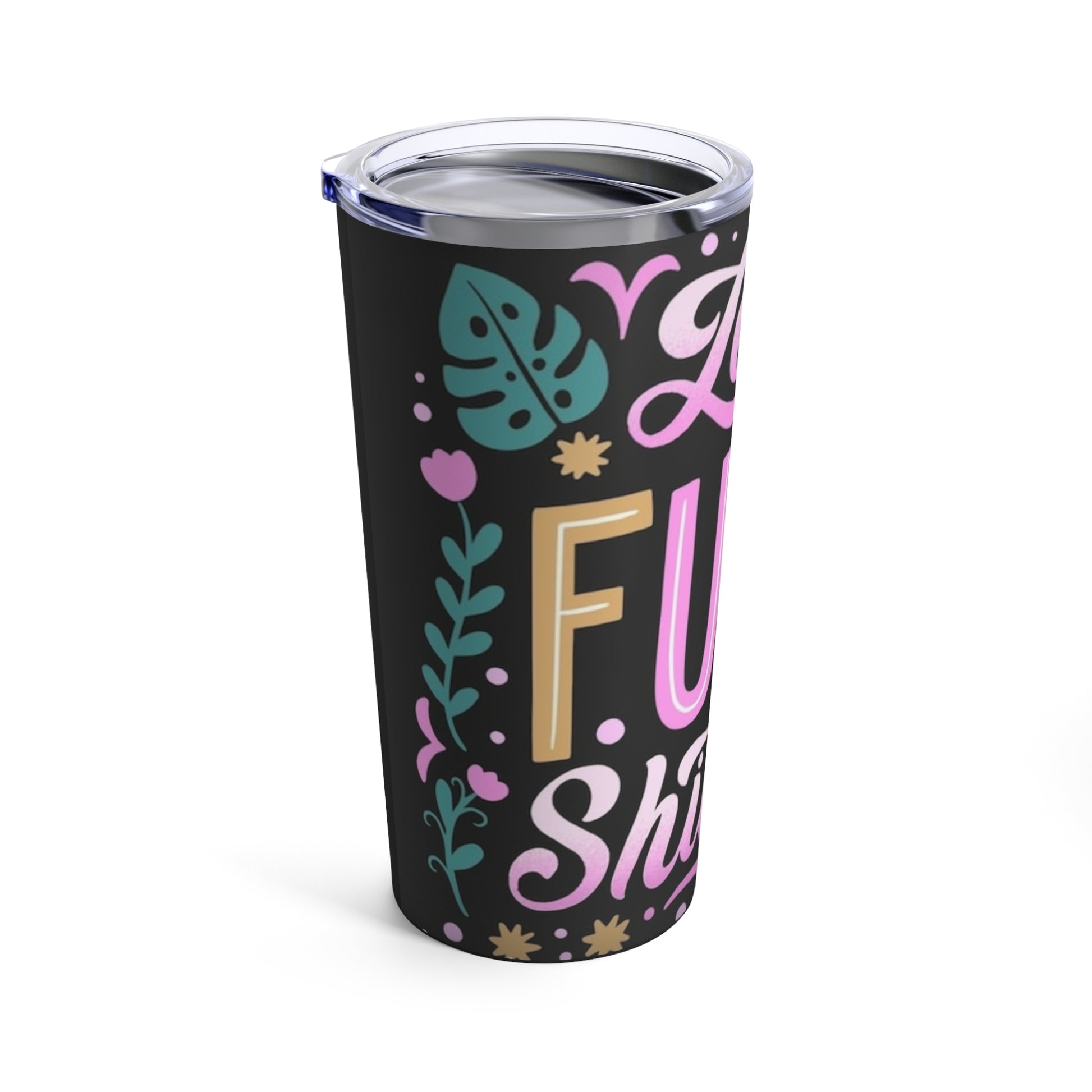 LETS F@CK SHIT UP - Tumbler 20oz - Rock n Royalty Designs