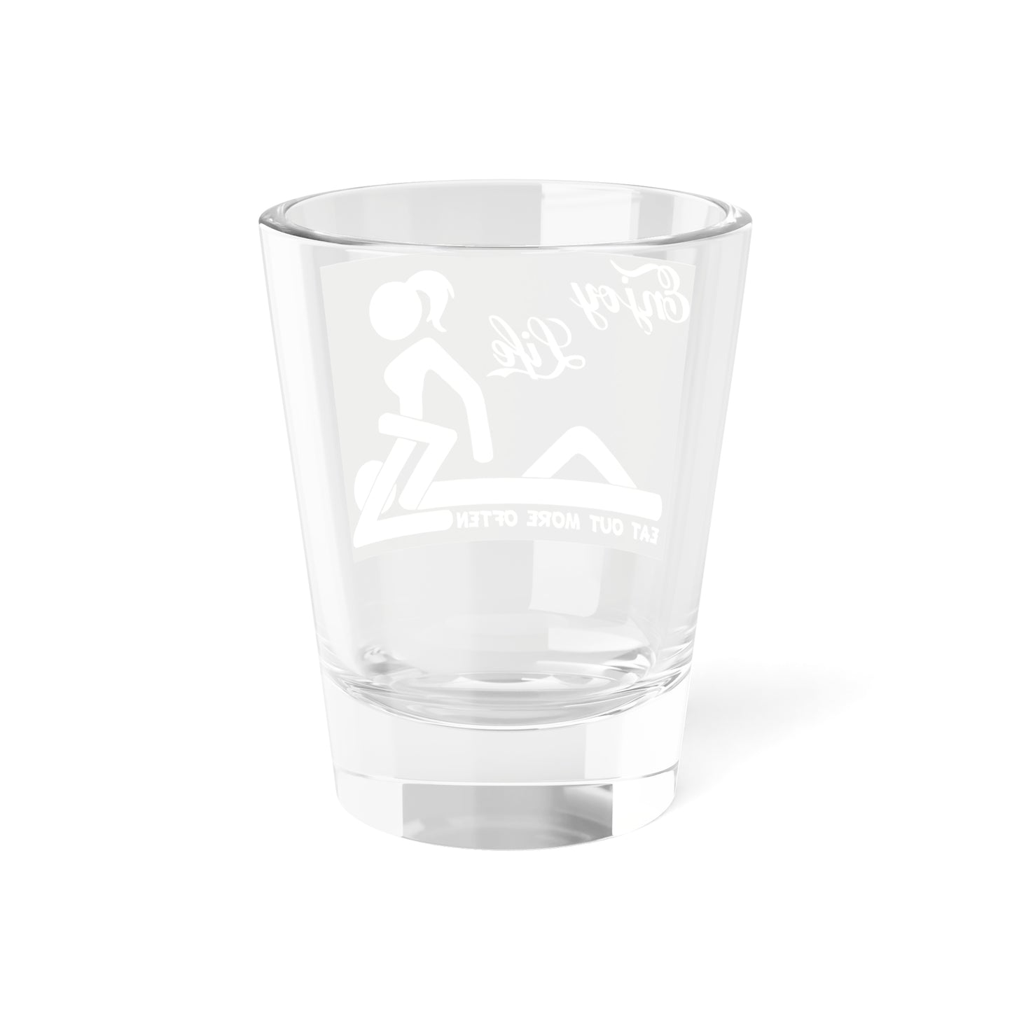 TO ENJOY LIFE - Shot Glass, 1.5oz Printify