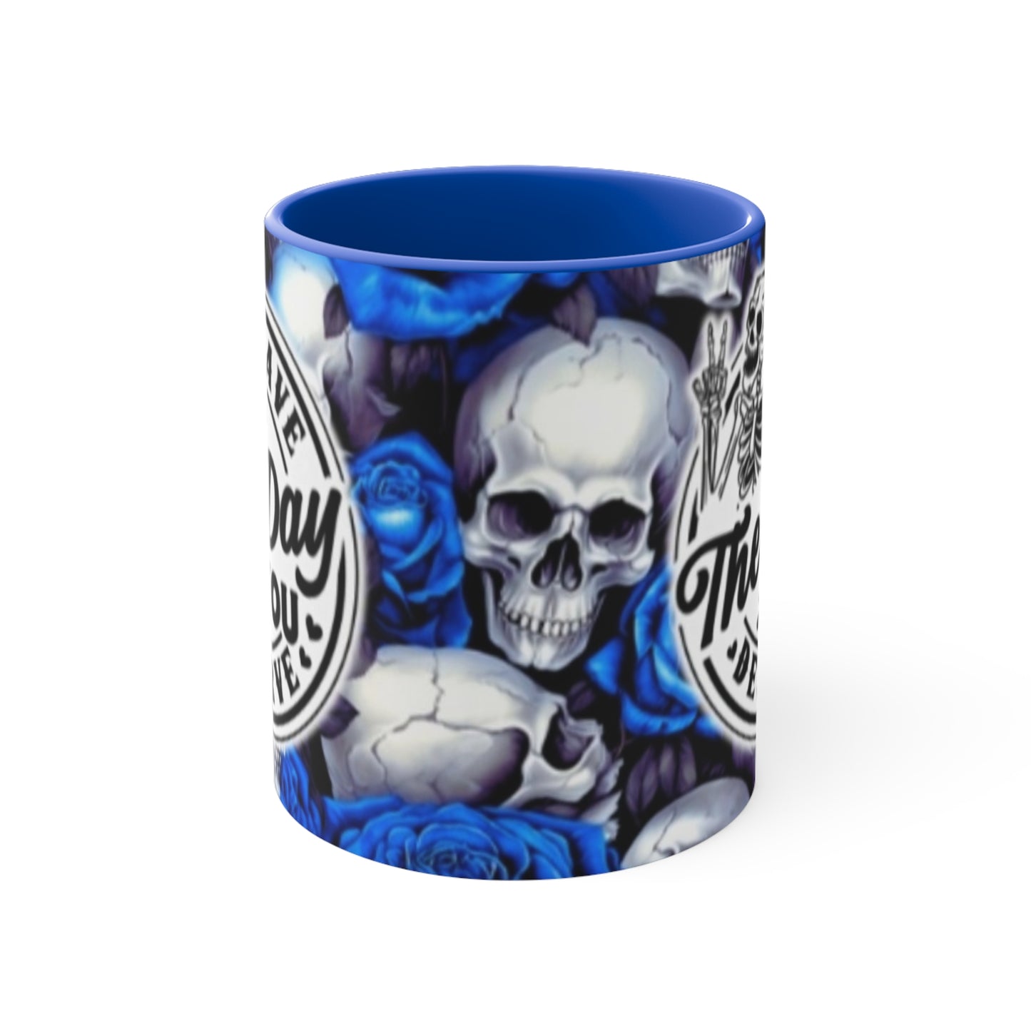 Have the day you deserve , Blue- 11oz Accent Mug - Rock n Royalty Designs