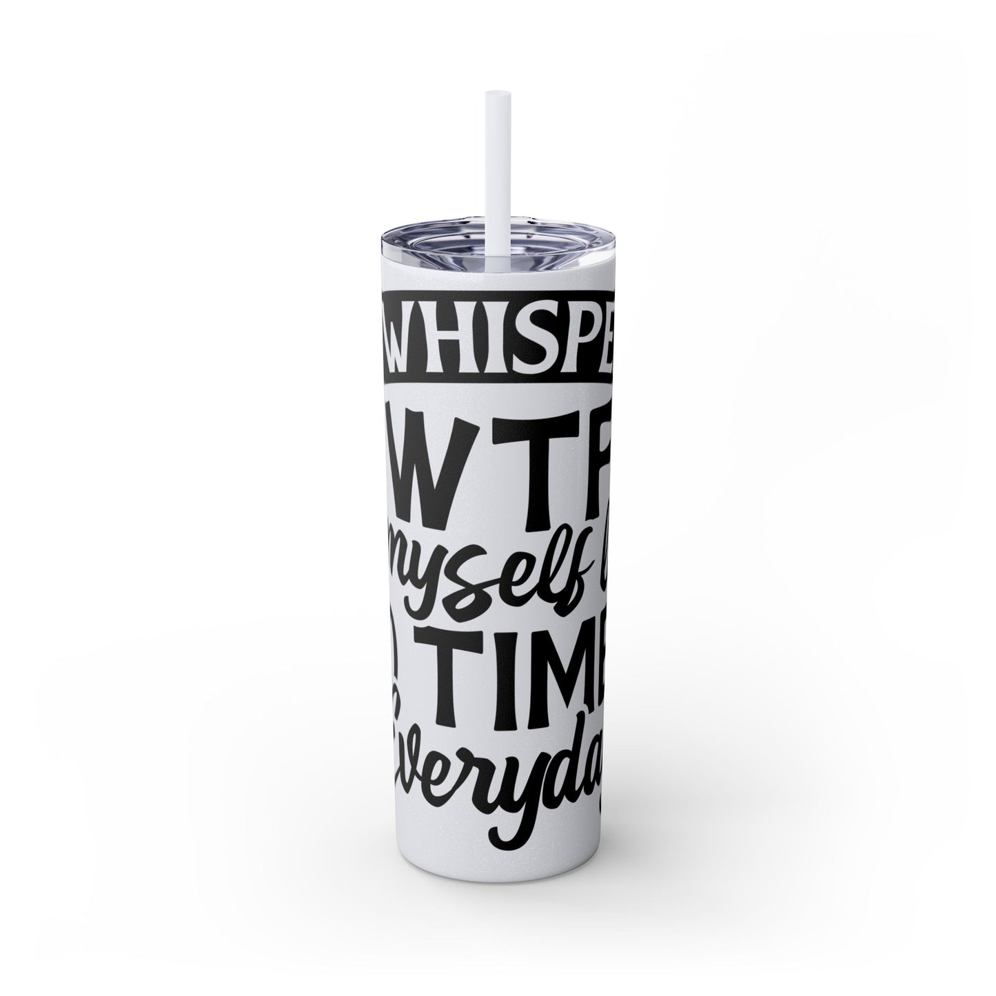 Whispers WTF - Skinny Tumbler with Straw, 20oz Printify