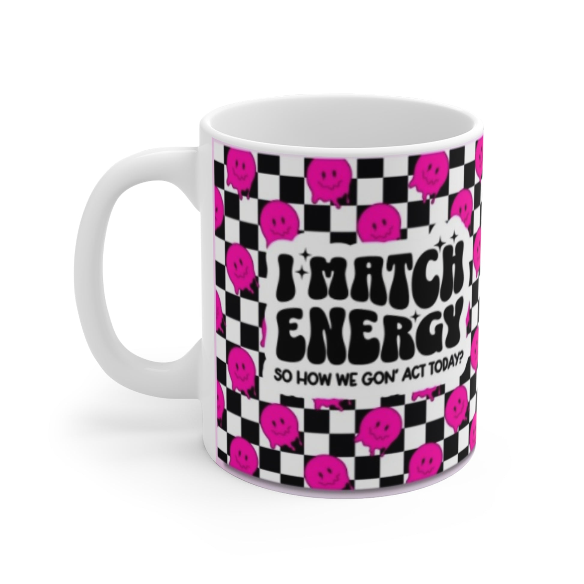 I match energy - Mug 11oz - Rock n Royalty Designs