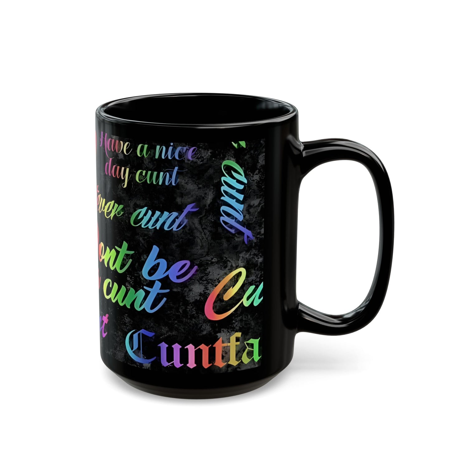 Mug - DON'T BE A C*NT - RAINBOW FONT - 15oz Black Mug - Rock n Royalty Designs