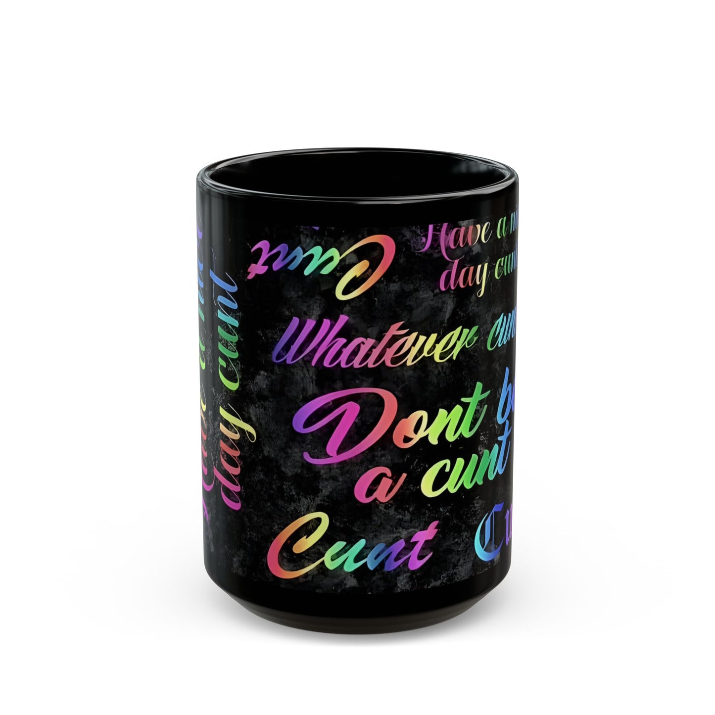 Mug - DON'T BE A C*NT - RAINBOW FONT - 15oz Black Mug - Rock n Royalty Designs