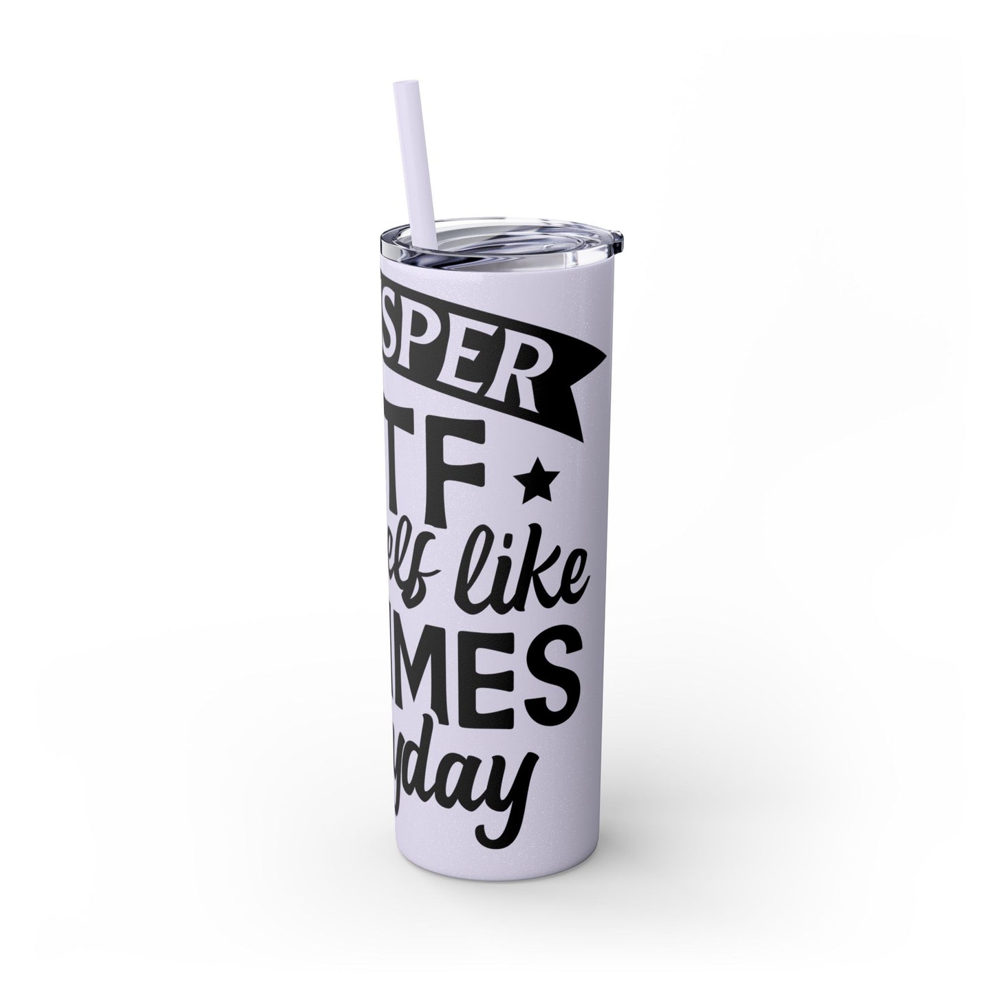 Whispers WTF - Skinny Tumbler with Straw, 20oz Printify