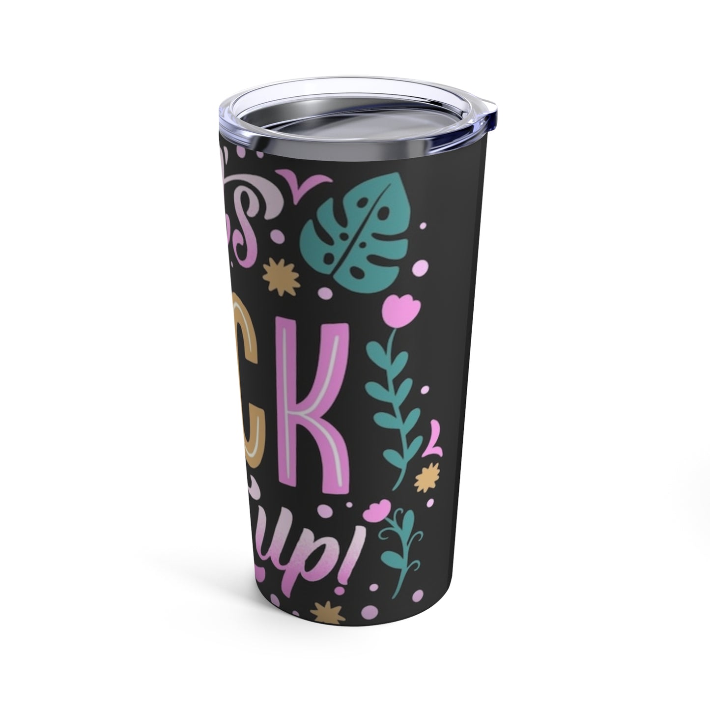 LETS F@CK SHIT UP - Tumbler 20oz - Rock n Royalty Designs