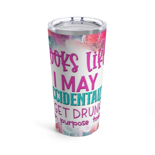 Looks like I may get accidentally drunk - Tumbler 20oz - Rock n Royalty Designs