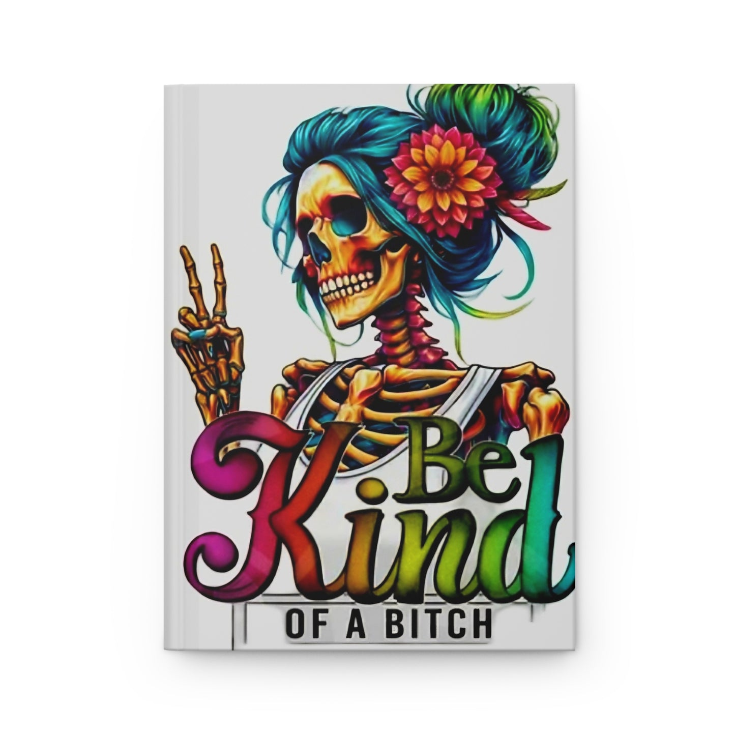 Skeleton Abstract- Be kind- of a BTCH-Hardcover Journal Matte - Rock n Royalty Designs