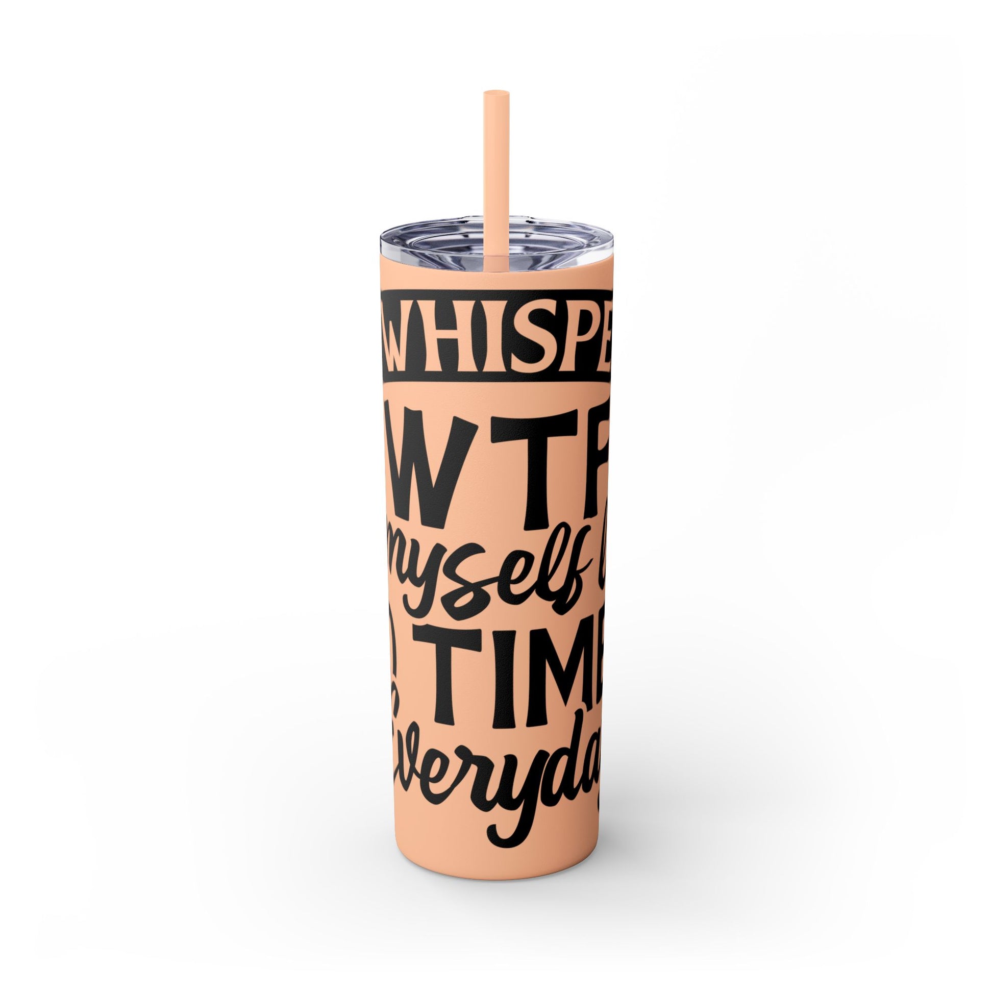 Whispers WTF - Skinny Tumbler with Straw, 20oz Printify