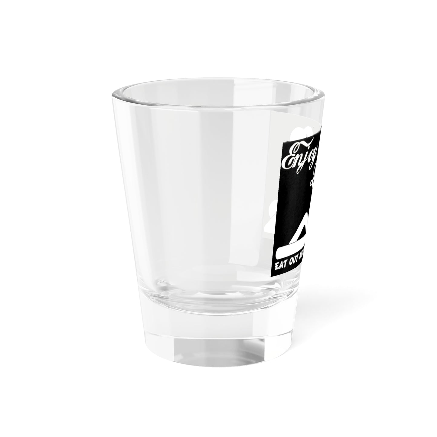 TO ENJOY LIFE - Shot Glass, 1.5oz Printify