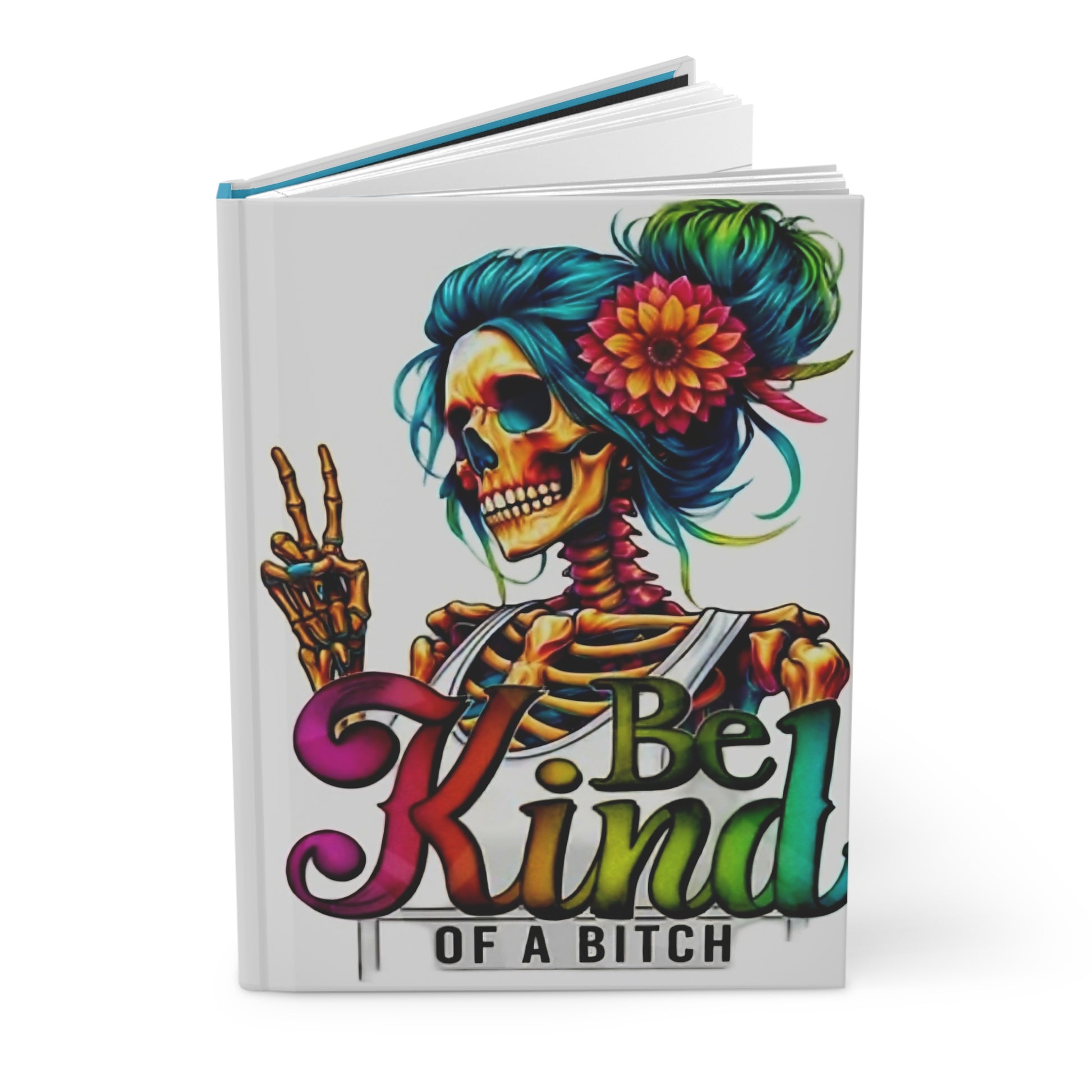 Vibraint Skeleton Be Kind - of a BTCH - Hardcover Journal Matte - Rock n Royalty Designs