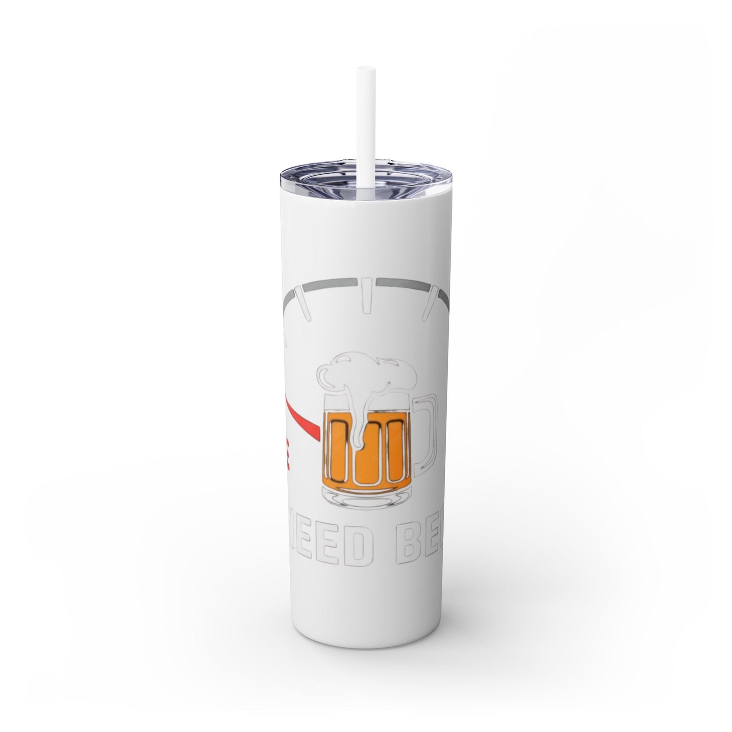 "Funny Beer Lover's Skinny Tumbler with Straw, 20oz - 'Need Beer' Design" Printify