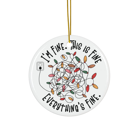 Im fine, this is fine -  Ceramic Ornament Printify