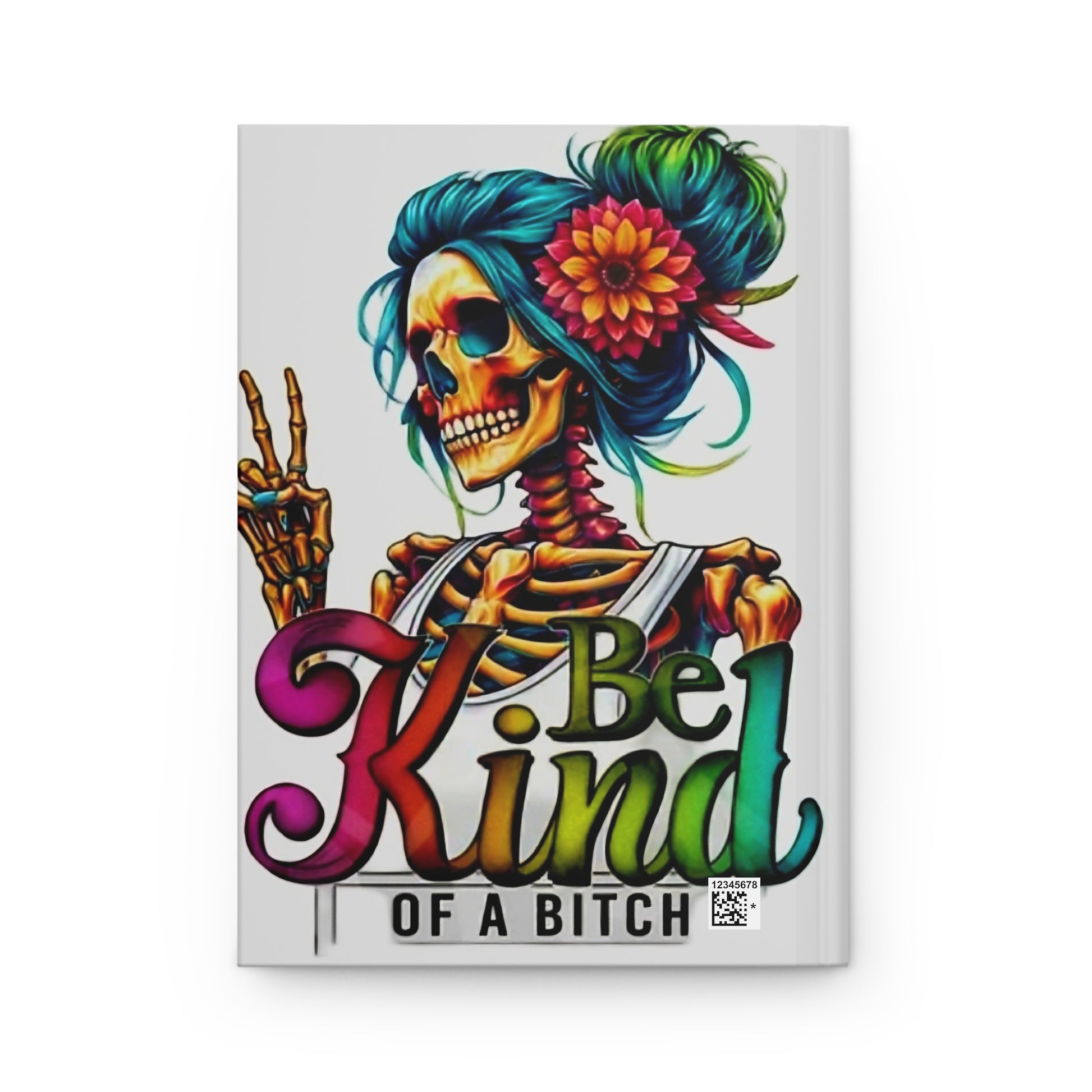 Vibraint Skeleton Be Kind - of a BTCH - Hardcover Journal Matte - Rock n Royalty Designs